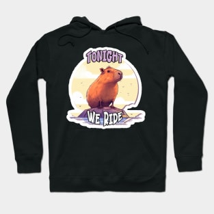 Capybara: Tonight We Ride Hoodie